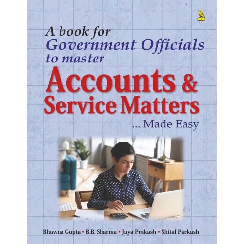 A Book for Government Officials to master Accounts & Service Matters Made Easy